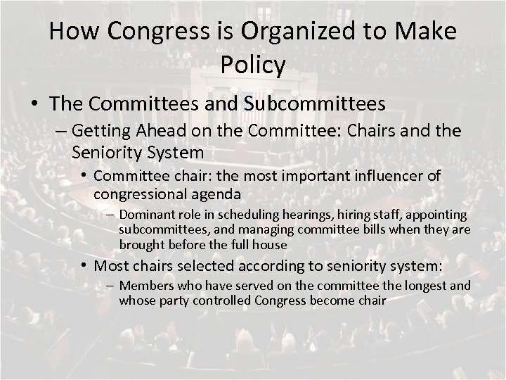 How Congress is Organized to Make Policy • The Committees and Subcommittees – Getting