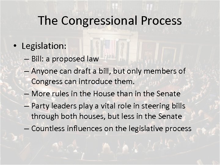 The Congressional Process • Legislation: – Bill: a proposed law – Anyone can draft