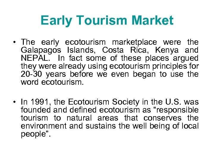 Early Tourism Market • The early ecotourism marketplace were the Galapagos Islands, Costa Rica,