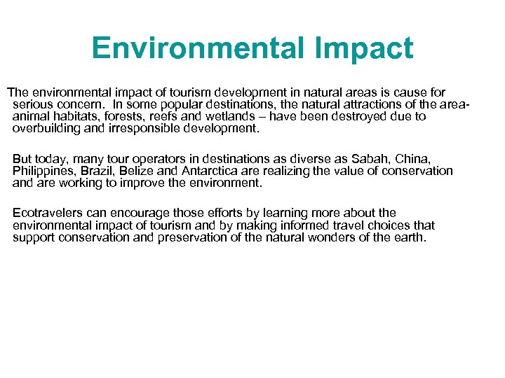 Environmental Impact The environmental impact of tourism development in natural areas is cause for