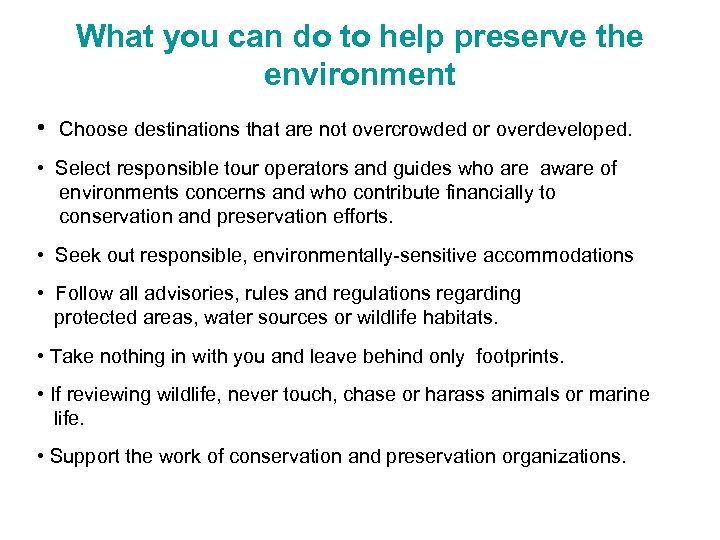 What you can do to help preserve the environment • Choose destinations that are