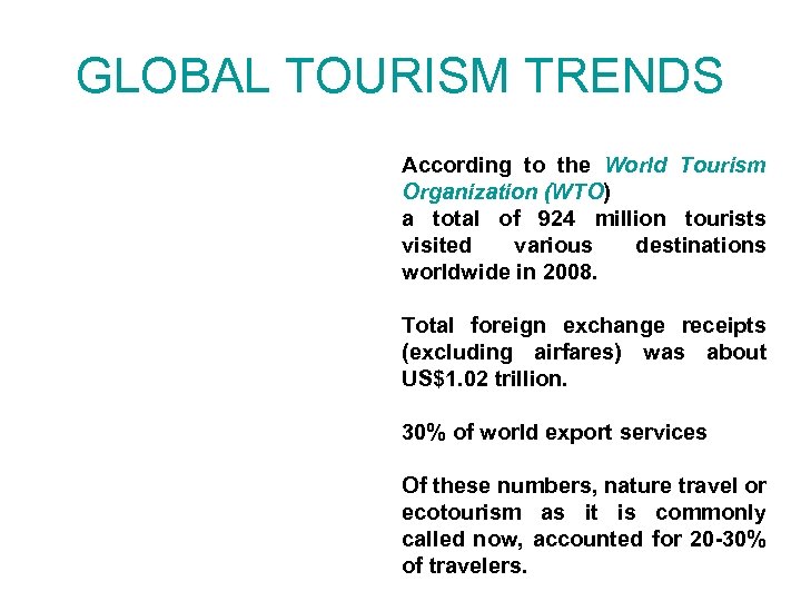 GLOBAL TOURISM TRENDS According to the World Tourism Organization (WTO) a total of 924
