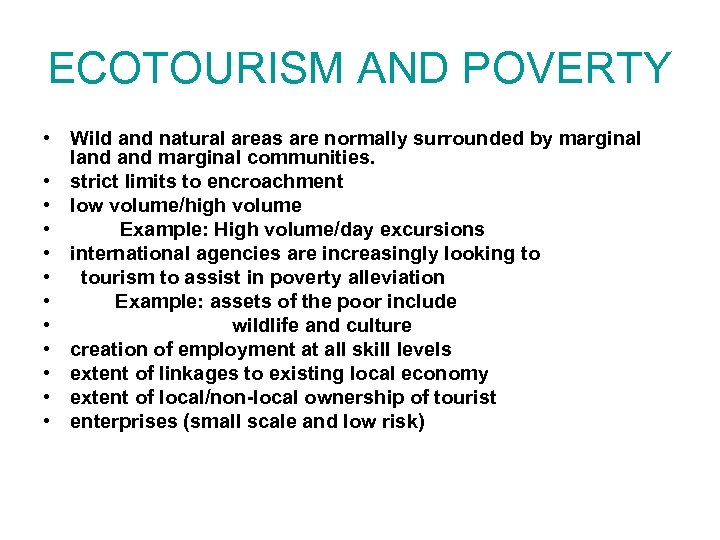 ECOTOURISM AND POVERTY • Wild and natural areas are normally surrounded by marginal land