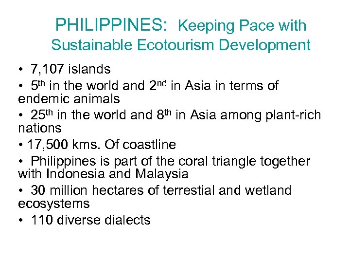 PHILIPPINES: Keeping Pace with Sustainable Ecotourism Development • 7, 107 islands • 5 th