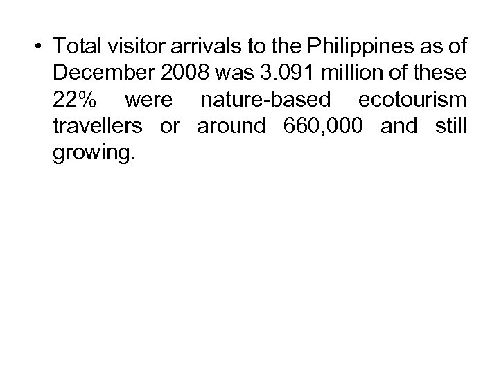  • Total visitor arrivals to the Philippines as of December 2008 was 3.