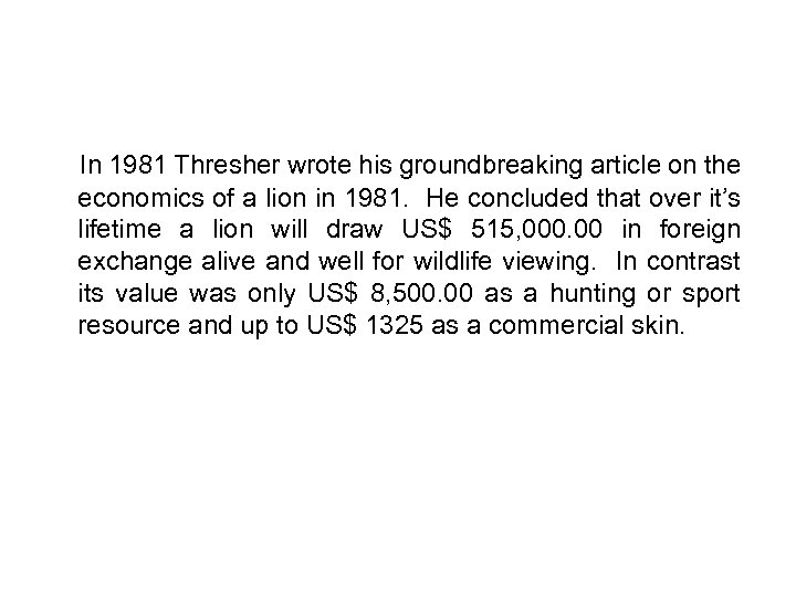 In 1981 Thresher wrote his groundbreaking article on the economics of a lion in