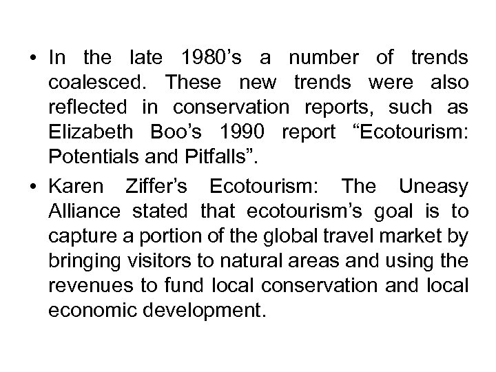  • In the late 1980’s a number of trends coalesced. These new trends