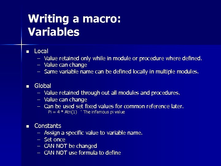 Writing a macro: Variables n n n Local – – – Value retained only