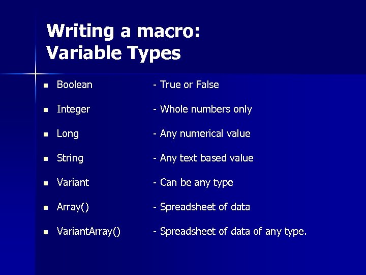 Writing a macro: Variable Types n Boolean - True or False n Integer -