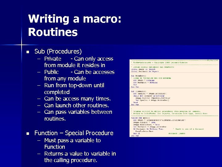 Writing a macro: Routines n Sub (Procedures) n Function – Special Procedure – Private
