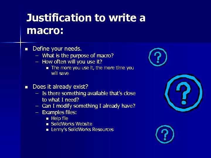 Justification to write a macro: n Define your needs. – What is the purpose