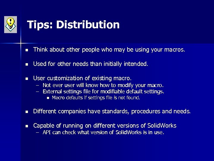 Tips: Distribution n Think about other people who may be using your macros. n