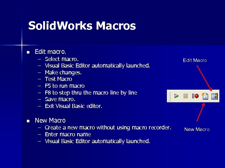 Solid. Works Macros n n Edit macro. – – – – Select macro. Visual