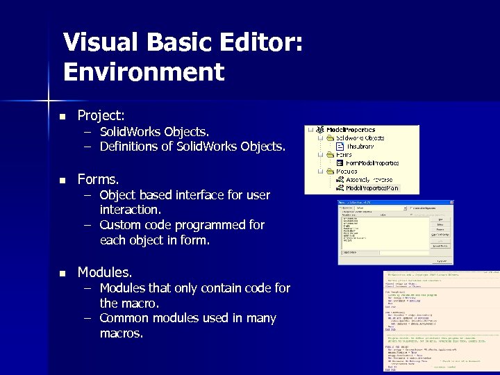 Visual Basic Editor: Environment n Project: n Forms. n Modules. – Solid. Works Objects.