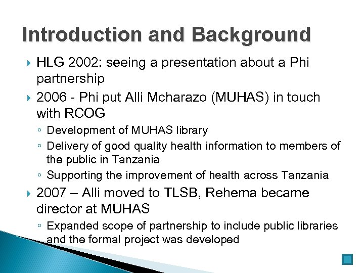 Introduction and Background HLG 2002: seeing a presentation about a Phi partnership 2006 -
