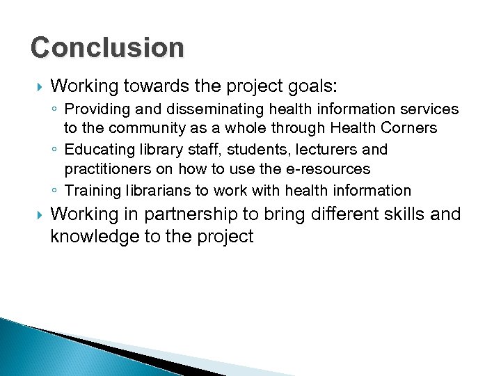 Conclusion Working towards the project goals: ◦ Providing and disseminating health information services to