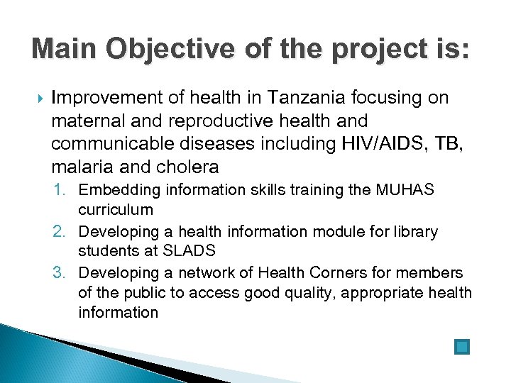 Main Objective of the project is: Improvement of health in Tanzania focusing on maternal
