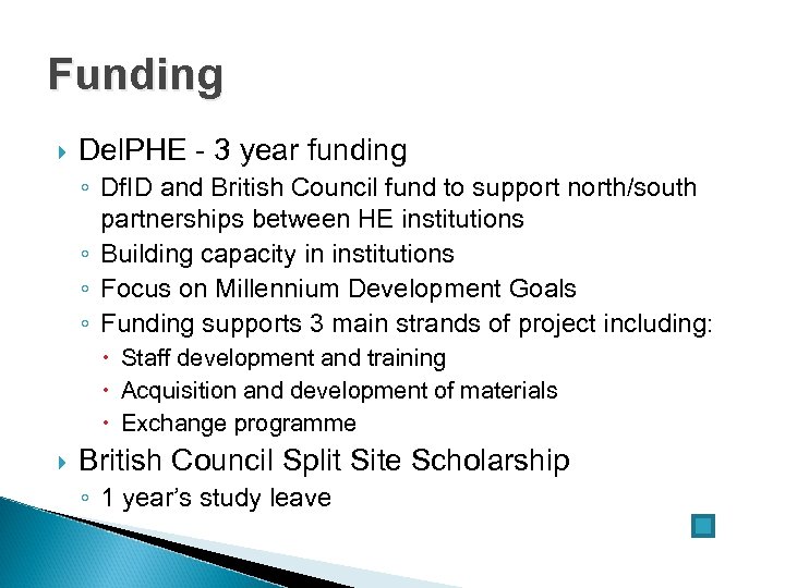Funding Del. PHE - 3 year funding ◦ Df. ID and British Council fund