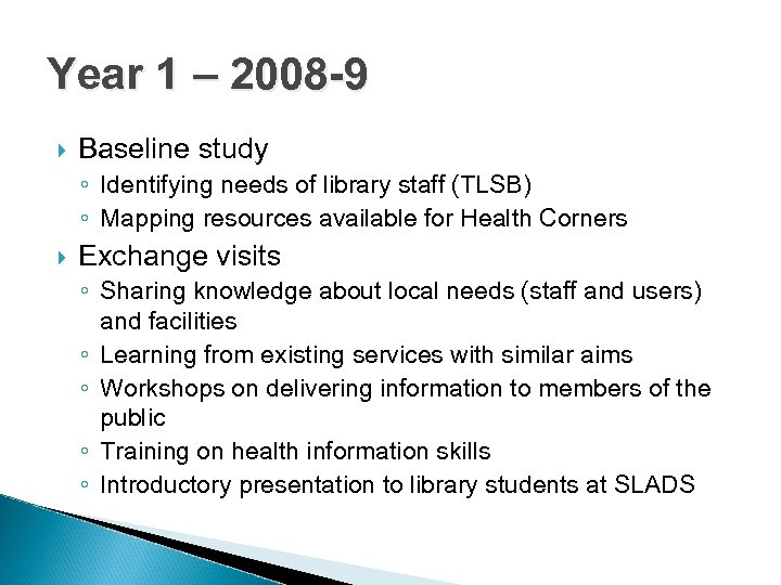 Year 1 – 2008 -9 Baseline study ◦ Identifying needs of library staff (TLSB)