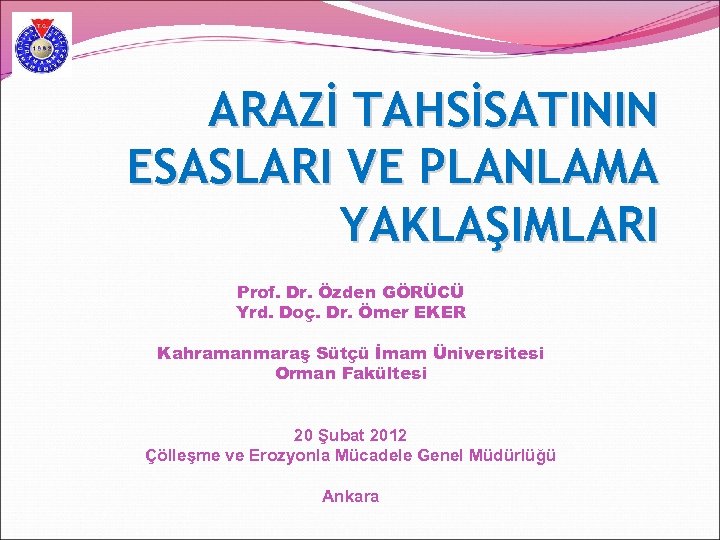 ARAZİ TAHSİSATININ ESASLARI VE PLANLAMA YAKLAŞIMLARI Prof. Dr. Özden GÖRÜCÜ Yrd. Doç. Dr. Ömer