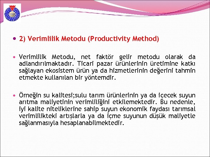  2) Verimlilik Metodu (Productivity Method) Verimlilik Metodu, net faktör gelir metodu olarak da