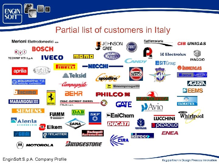 Partial list of customers in Italy Engin. Soft S. p. A. Company Profile 