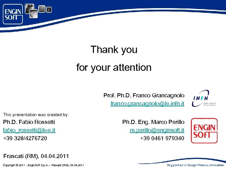 Thank you for your attention Prof. Ph. D. Franco Grancagnolo franco. grancagnolo@le. infn. it