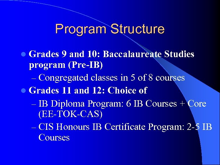 Program Structure l Grades 9 and 10: Baccalaureate Studies program (Pre-IB) – Congregated classes