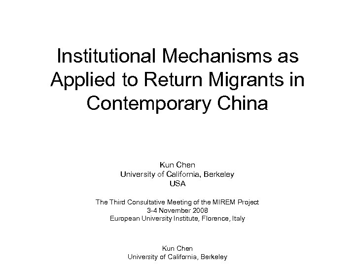 Institutional Mechanisms as Applied to Return Migrants in Contemporary China Kun Chen University of