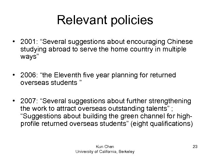 Relevant policies • 2001: “Several suggestions about encouraging Chinese studying abroad to serve the