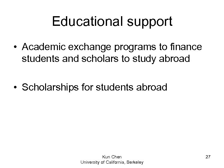 Educational support • Academic exchange programs to finance students and scholars to study abroad