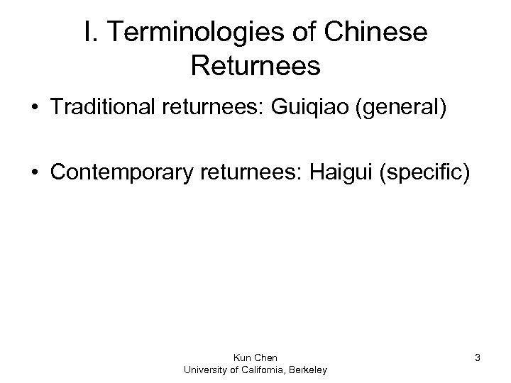I. Terminologies of Chinese Returnees • Traditional returnees: Guiqiao (general) • Contemporary returnees: Haigui