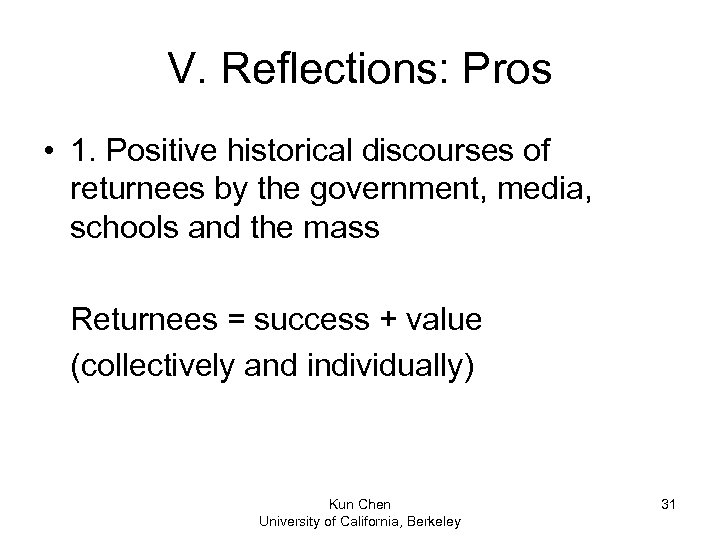 V. Reflections: Pros • 1. Positive historical discourses of returnees by the government, media,