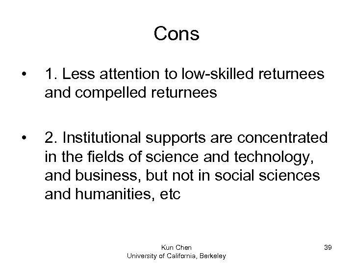 Cons • 1. Less attention to low-skilled returnees and compelled returnees • 2. Institutional