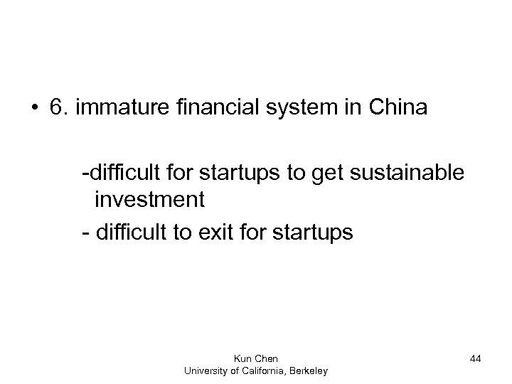  • 6. immature financial system in China -difficult for startups to get sustainable