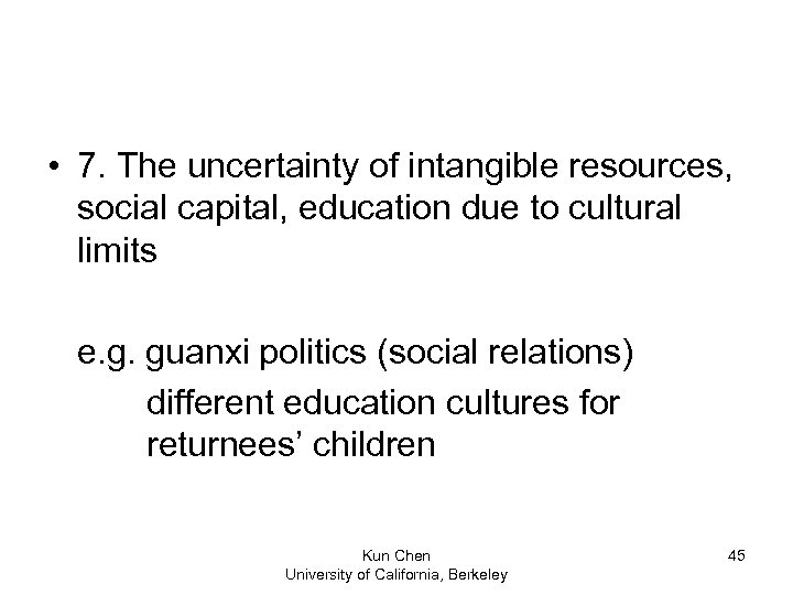  • 7. The uncertainty of intangible resources, social capital, education due to cultural