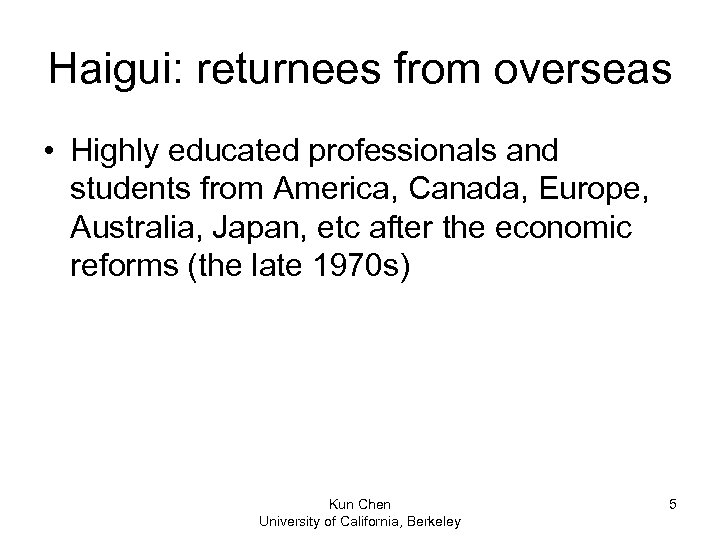 Haigui: returnees from overseas • Highly educated professionals and students from America, Canada, Europe,