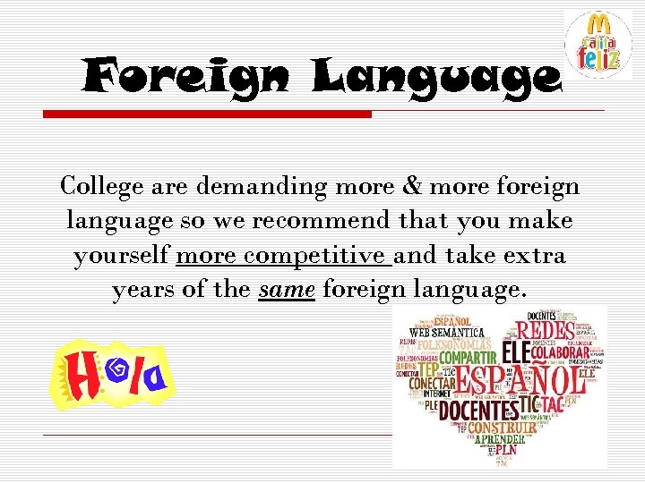 Foreign Language College are demanding more & more foreign language so we recommend that