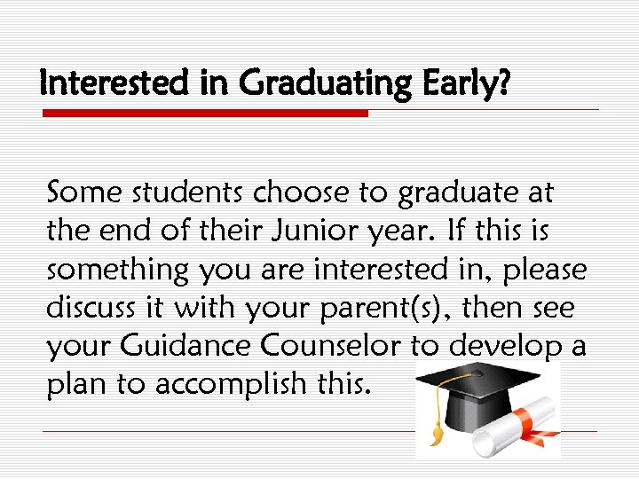 Interested in Graduating Early? Some students choose to graduate at the end of their