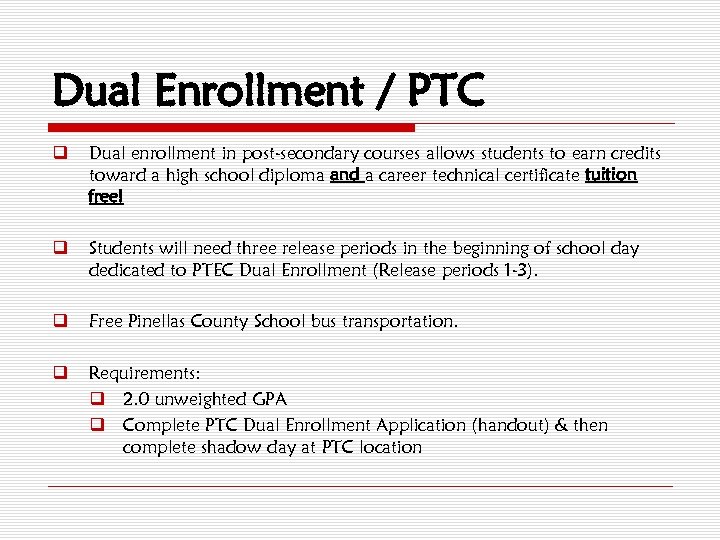 Dual Enrollment / PTC q Dual enrollment in post-secondary courses allows students to earn