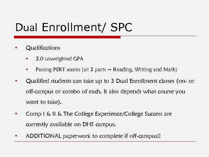 Dual Enrollment/ SPC • Qualifications • • • 3. 0 unweighted GPA Passing PERT