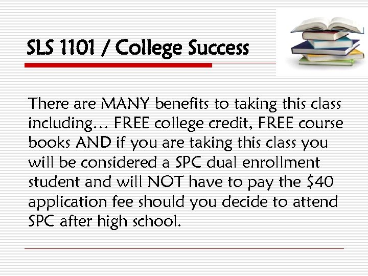 SLS 1101 / College Success There are MANY benefits to taking this class including…