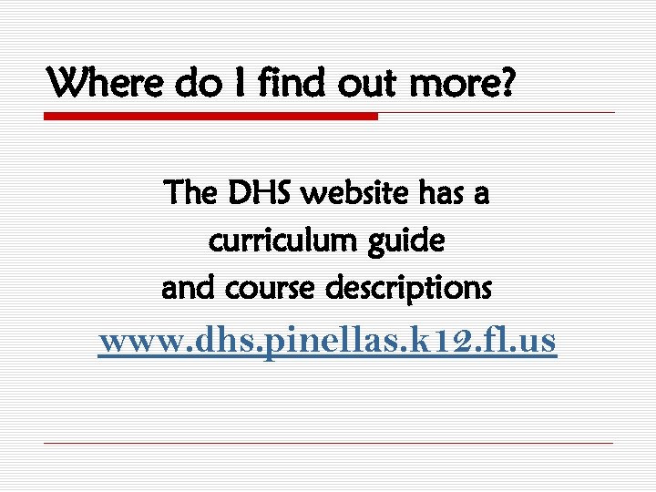 Where do I find out more? The DHS website has a curriculum guide and