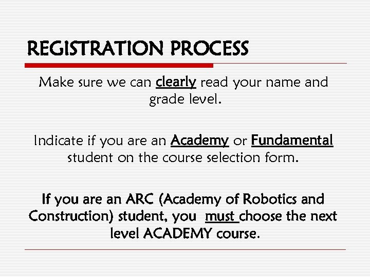 REGISTRATION PROCESS Make sure we can clearly read your name and grade level. Indicate