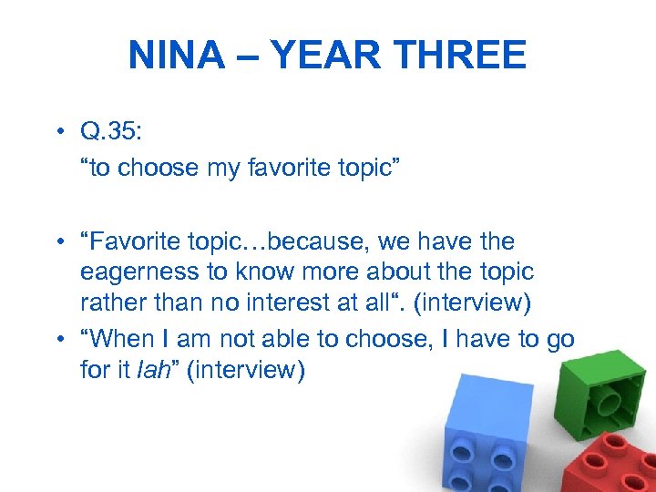 NINA – YEAR THREE • Q. 35: “to choose my favorite topic” • “Favorite