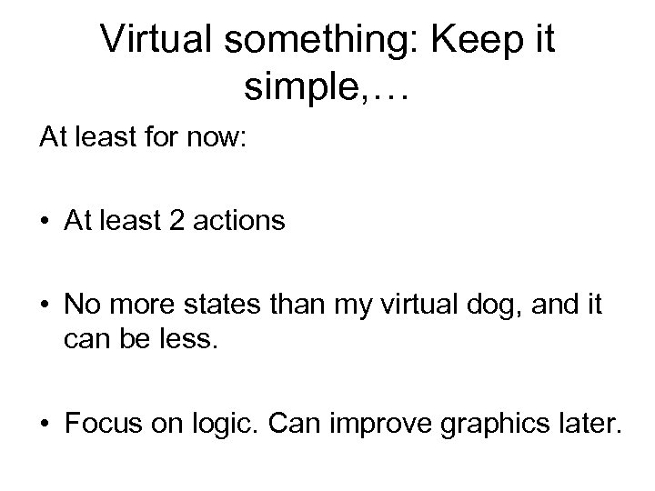 Virtual something: Keep it simple, … At least for now: • At least 2