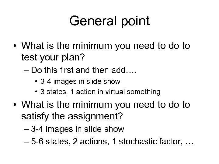 General point • What is the minimum you need to do to test your