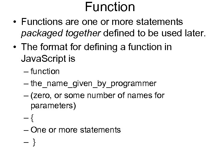 Function • Functions are one or more statements packaged together defined to be used