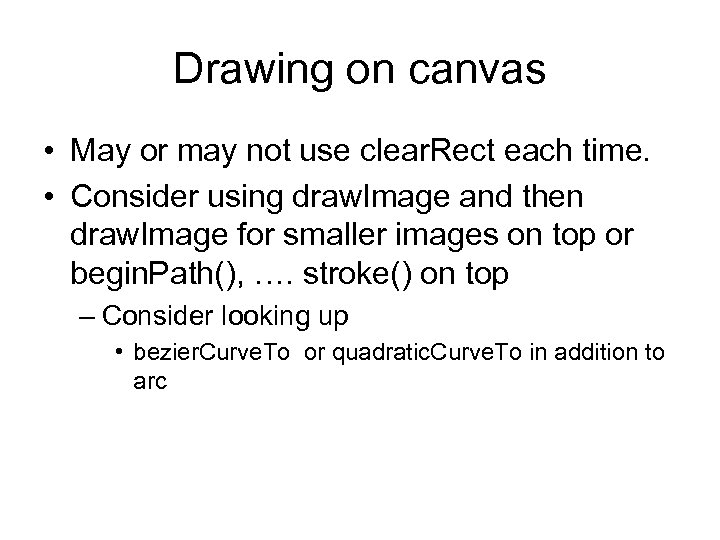 Drawing on canvas • May or may not use clear. Rect each time. •