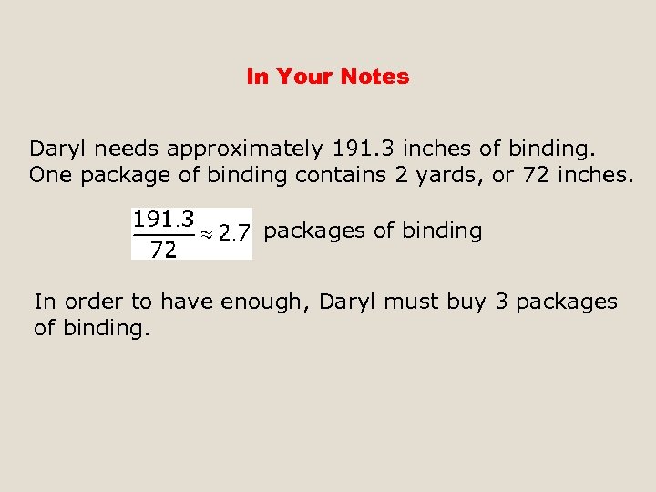 In Your Notes Daryl needs approximately 191. 3 inches of binding. One package of